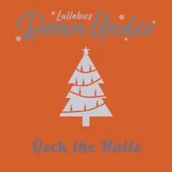 Deck the Halls - Single by Lullabies Down Under album reviews, ratings, credits