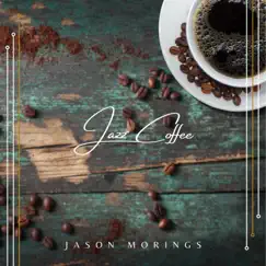 Jazz Coffee by Jason Morings album reviews, ratings, credits