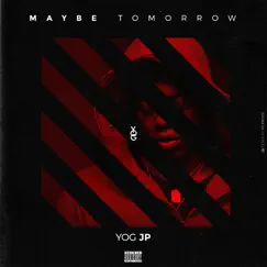 Maybe Tomorrow - Single by Yog Jp album reviews, ratings, credits