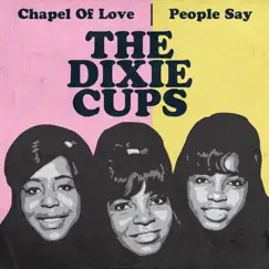 Chapel of Love / People Say (Rerecorded Version) - Single by The Dixie Cups album reviews, ratings, credits