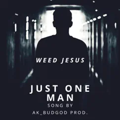 Just One Man - Single by Weed Jesus album reviews, ratings, credits