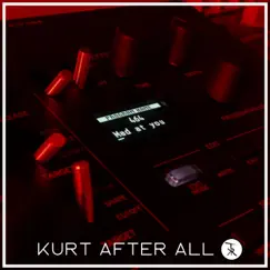 Mad At You - Single by Kurt After All album reviews, ratings, credits