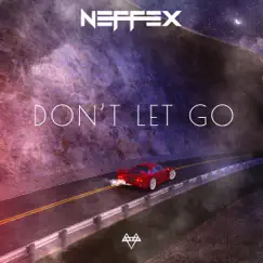 Don't Let Go - Single by NEFFEX album reviews, ratings, credits