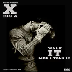 Walk It Talk It (feat. Big a & Haneef Ali) - Single by Benni Whyte album reviews, ratings, credits