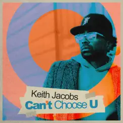 Can’t Choose U - Single by Keith Jacobs album reviews, ratings, credits