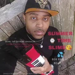 Summertime Slime Beat (The 808 R&b Wet Mix) - Single by Dking The Extreme album reviews, ratings, credits
