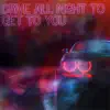 Drive All Night To Get To You - EP album lyrics, reviews, download