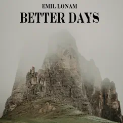 Better Days - Single by Emil Lonam album reviews, ratings, credits
