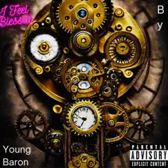 I Feel Blessed - Single by Young Baron album reviews, ratings, credits