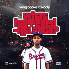 What Happened to Atlanta (feat. Skooly) - Single by Yung Booke album reviews, ratings, credits