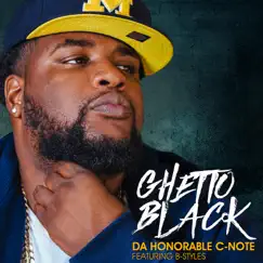 Ghetto Black (feat. B-Styles) - Single by Da Honorable C.N.O.T.E. album reviews, ratings, credits