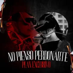 No Pienso Perdonarte Song Lyrics