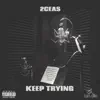 Keep Trying - EP album lyrics, reviews, download