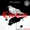 Choices (feat. DJB & Chi Money) - Single album lyrics, reviews, download