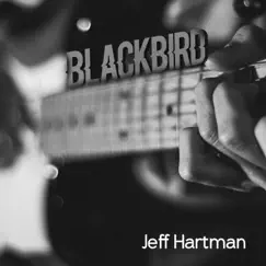 Blackbird - Single by Jeff Hartman album reviews, ratings, credits