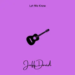 Let Me Know - Single by Jeff David album reviews, ratings, credits