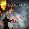 We Are Mighty - Single album lyrics, reviews, download