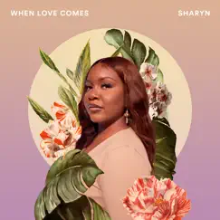 When Love Comes - Single by Sharyn album reviews, ratings, credits