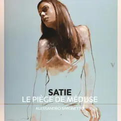 Satie: Le piège de mèduse by Alessandro Simonetto album reviews, ratings, credits