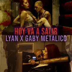 Hoy Va A Salir - Single by Lyan & Gaby Metálico album reviews, ratings, credits