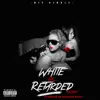White Girl Retarded - Single album lyrics, reviews, download