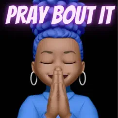 Pray Bout It - Single by Alexis Branch album reviews, ratings, credits
