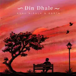 Din Dhale - Single by Karta & Ashu Nirala album reviews, ratings, credits