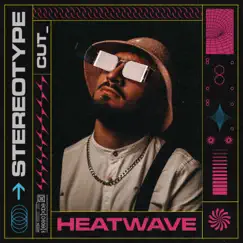 Heatwave (feat. CUT_) - Single by Stereotype album reviews, ratings, credits