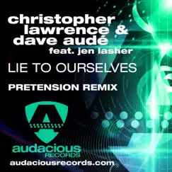 Lie to Ourselves (feat. Jen Lasher) [Pretension Remix] - Single by Christopher Lawrence & Dave Audé album reviews, ratings, credits