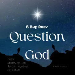 Question God - Single by B Boy Duce album reviews, ratings, credits