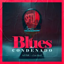 El Blues del Condenado - Single by SFDK & Lia Kali album reviews, ratings, credits