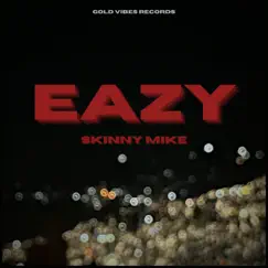 Eazy - Single by Skinny Mike album reviews, ratings, credits