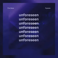 Unforeseen (feat. Five Suns) - Single by Fyoomz album reviews, ratings, credits