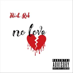 No Love - Single by Nick Rob album reviews, ratings, credits