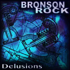 Delusions by Bronson Rock album reviews, ratings, credits