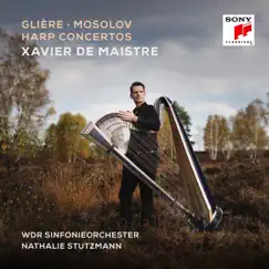 Glière, Mosolov: Harp Concertos by Xavier de Maistre, Nathalie Stutzmann & WDR Sinfonieorchester Köln album reviews, ratings, credits