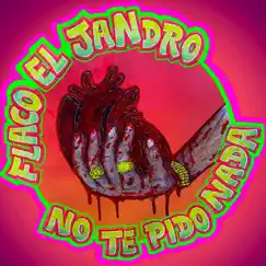 No Te Pido Nada - Single by Flaco El Jandro album reviews, ratings, credits