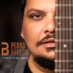 I Gave It All Away - Single by Pedro Barbosa album reviews, ratings, credits