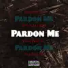 Pardon Me - Single album lyrics, reviews, download