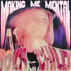 Making Me Mental - Single album lyrics, reviews, download