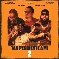 Tan Pendiente a Mi 2 - Single (feat. Tivi Gunz & Verbo Flow) - Single by Daciel, El mayor clasico & Quimico Ultra Mega album reviews, ratings, credits