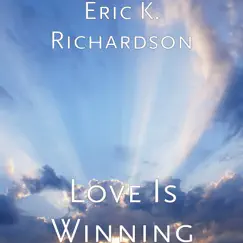 Love Is Winning - Single by Eric K. Richardson album reviews, ratings, credits