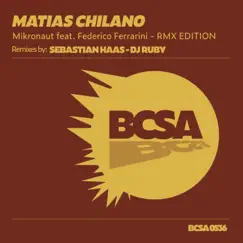 Mikronaut Remix Edition - Single by Matias Chilano, DJ Ruby & Sebastian Haas album reviews, ratings, credits