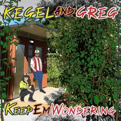 Keep Em Wondering by Kegel and Greg album reviews, ratings, credits