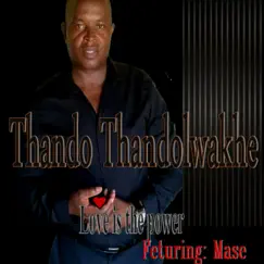 Love is the power (feat. Mase Cynthia Dimo) [Radio Edit] - Single by Thando Thandolwakhe album reviews, ratings, credits