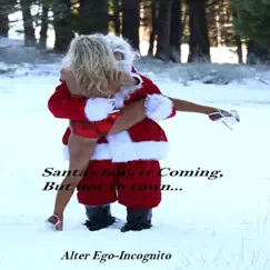 Santa Claus Is Coming, But Not to Town... - Single by Alter Ego-Incognito album reviews, ratings, credits