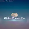 Hide From Me - Single album lyrics, reviews, download