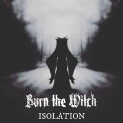 Isolation - Single by Burn the Witch album reviews, ratings, credits