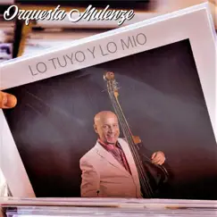 Lo Tuyo y Lo Mio - Single by Orquesta Mulenze album reviews, ratings, credits