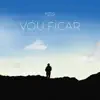 Vou Ficar - Single album lyrics, reviews, download
